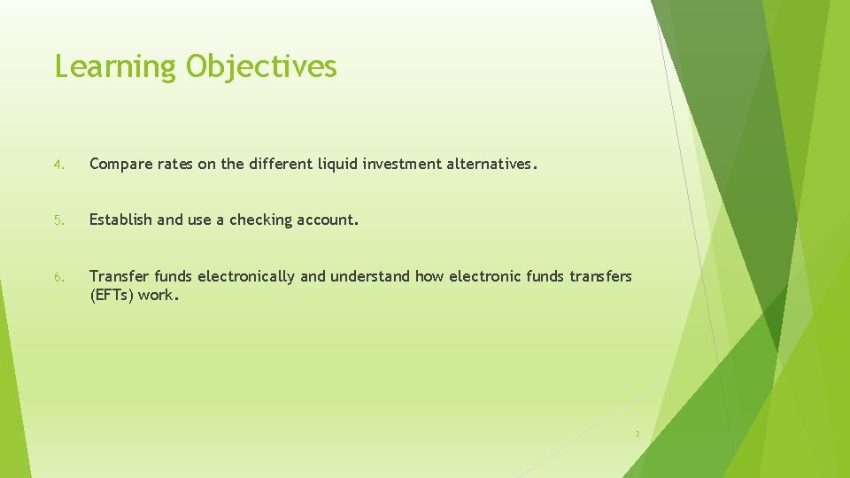 Learning Objectives 4. Compare rates on the different liquid investment alternatives. 5. Establish and