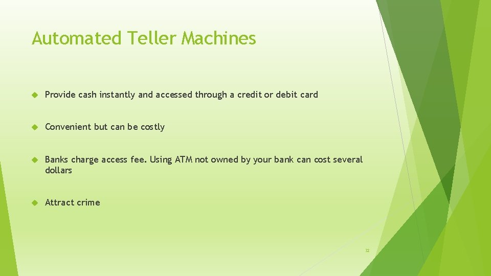 Automated Teller Machines Provide cash instantly and accessed through a credit or debit card