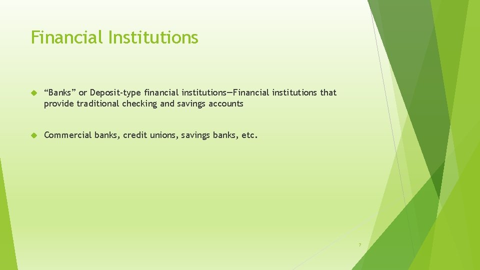 Financial Institutions “Banks” or Deposit-type financial institutions—Financial institutions that provide traditional checking and savings