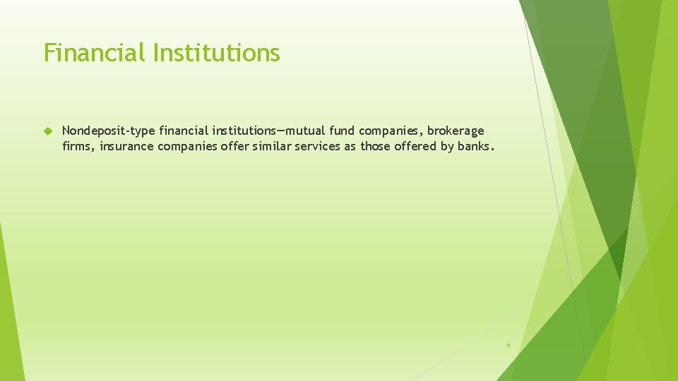 Financial Institutions Nondeposit-type financial institutions—mutual fund companies, brokerage firms, insurance companies offer similar services
