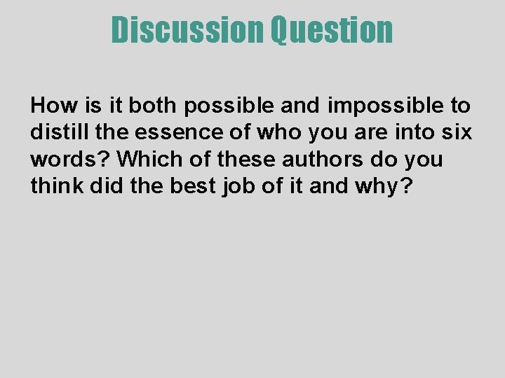 Discussion Question How is it both possible and impossible to distill the essence of Discussion Question How is it both possible and impossible to distill the essence of