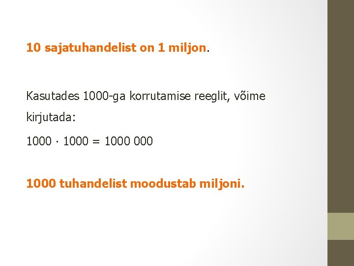 10 sajatuhandelist on 1 miljon. Kasutades 1000 -ga korrutamise reeglit, võime kirjutada: 1000 ∙