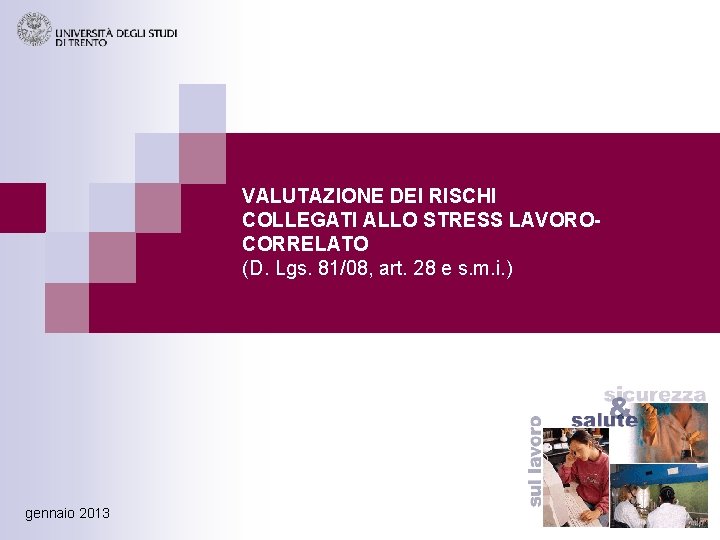 VALUTAZIONE DEI RISCHI COLLEGATI ALLO STRESS LAVOROCORRELATO (D. Lgs. 81/08, art. 28 e s.