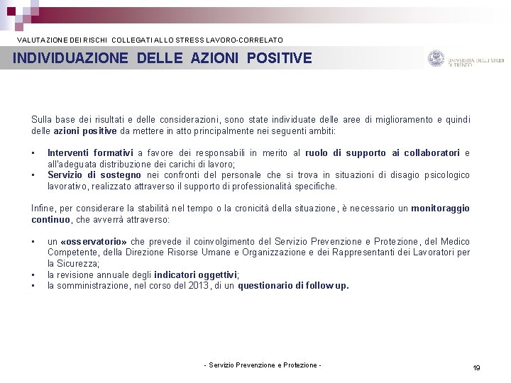  VALUTAZIONE DEI RISCHI COLLEGATI ALLO STRESS LAVORO-CORRELATO INDIVIDUAZIONE DELLE AZIONI POSITIVE Sulla base