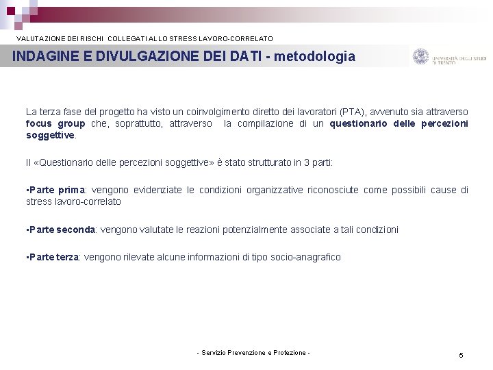  VALUTAZIONE DEI RISCHI COLLEGATI ALLO STRESS LAVORO-CORRELATO INDAGINE E DIVULGAZIONE DEI DATI -