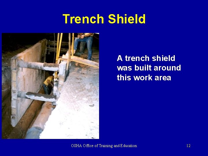 Trench Shield A trench shield was built around this work area OSHA Office of Trench Shield A trench shield was built around this work area OSHA Office of