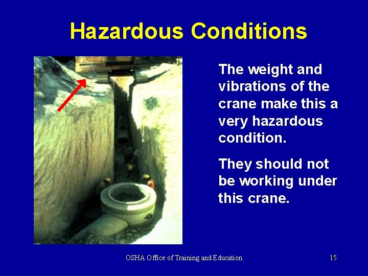 Hazardous Conditions The weight and vibrations of the crane make this a very hazardous Hazardous Conditions The weight and vibrations of the crane make this a very hazardous