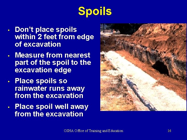 Spoils • Don’t place spoils within 2 feet from edge of excavation • Measure Spoils • Don’t place spoils within 2 feet from edge of excavation • Measure