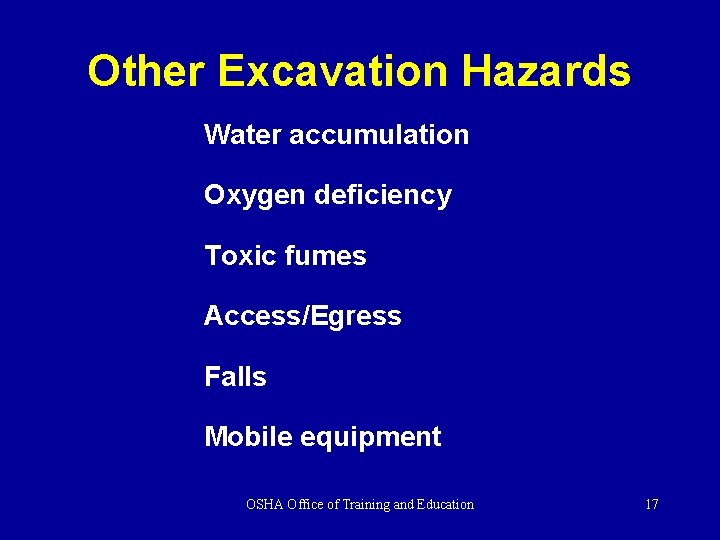 Other Excavation Hazards Water accumulation Oxygen deficiency Toxic fumes Access/Egress Falls Mobile equipment OSHA Other Excavation Hazards Water accumulation Oxygen deficiency Toxic fumes Access/Egress Falls Mobile equipment OSHA