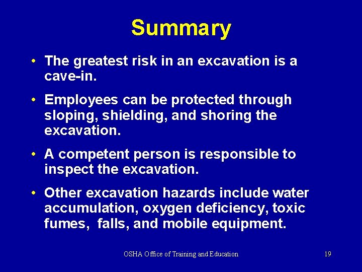 Summary • The greatest risk in an excavation is a cave-in. • Employees can Summary • The greatest risk in an excavation is a cave-in. • Employees can