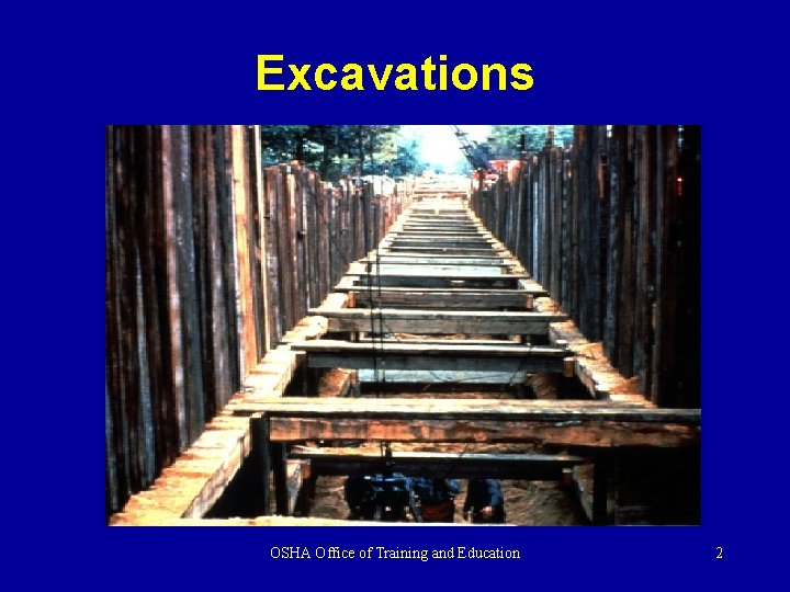 Excavations OSHA Office of Training and Education 2 Excavations OSHA Office of Training and Education 2