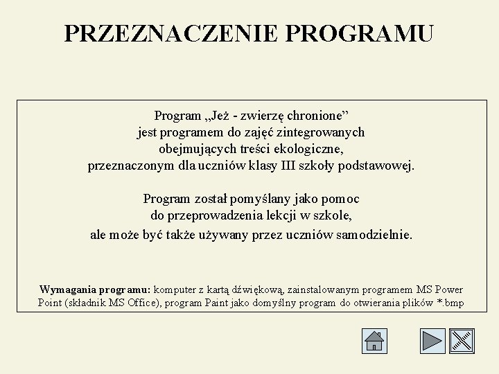 PRZEZNACZENIE PROGRAMU Program „Jeż - zwierzę chronione” jest programem do zajęć zintegrowanych obejmujących treści