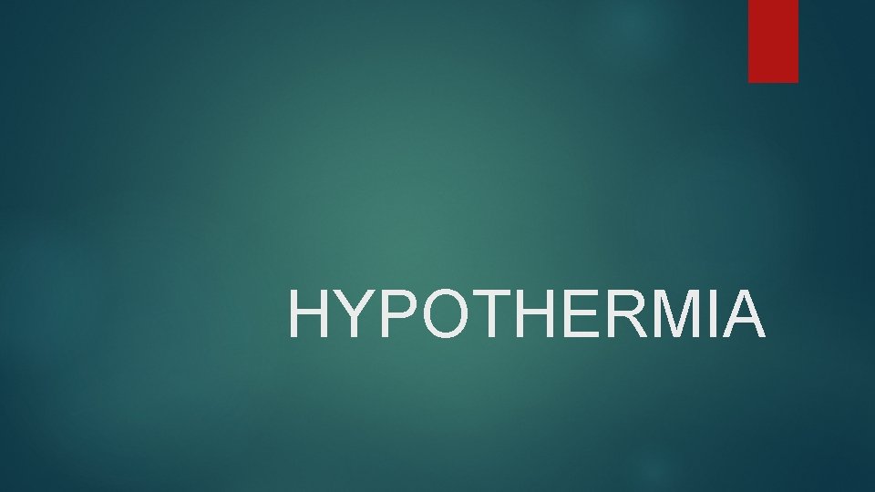 HYPOTHERMIA 