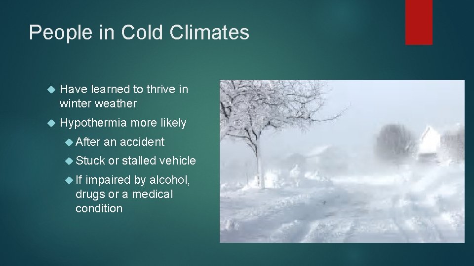 People in Cold Climates Have learned to thrive in winter weather Hypothermia more likely