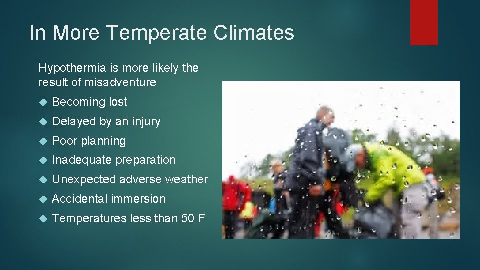In More Temperate Climates Hypothermia is more likely the result of misadventure Becoming lost
