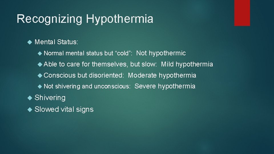 Recognizing Hypothermia Mental Status: Normal Able mental status but “cold”: Not hypothermic to care