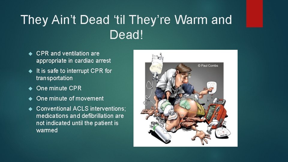 They Ain’t Dead ‘til They’re Warm and Dead! CPR and ventilation are appropriate in