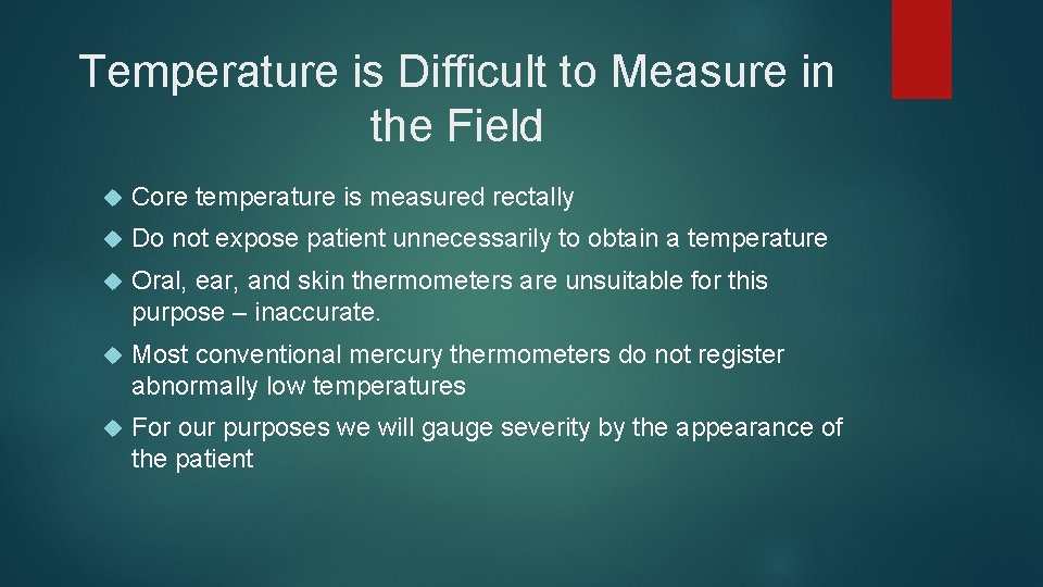 Temperature is Difficult to Measure in the Field Core temperature is measured rectally Do