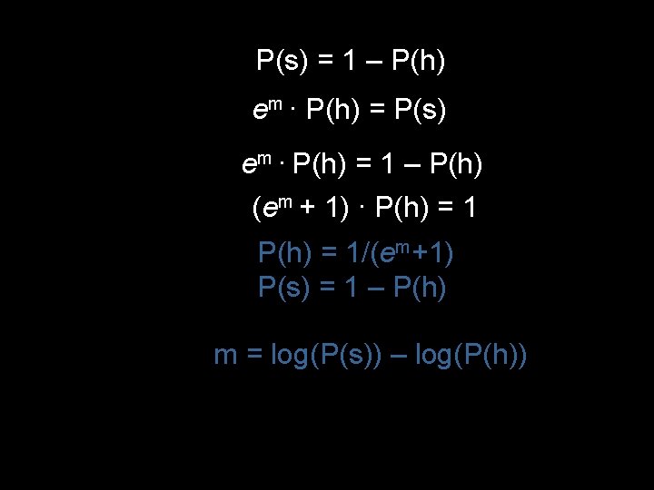 P(s) = 1 – P(h) em ∙ P(h) = P(s) em ∙ P(h) =