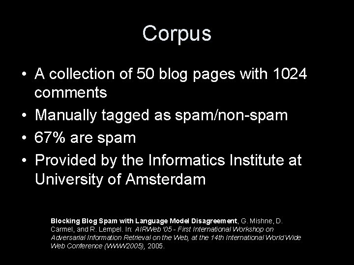 Corpus • A collection of 50 blog pages with 1024 comments • Manually tagged