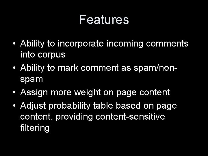 Features • Ability to incorporate incoming comments into corpus • Ability to mark comment