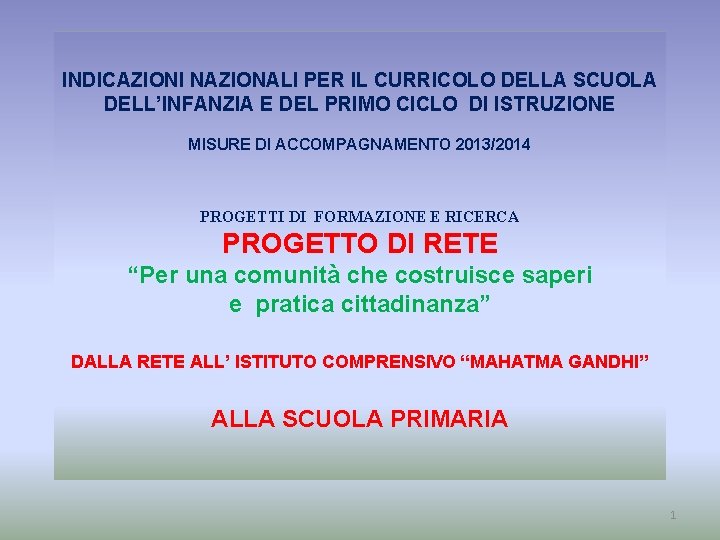 INDICAZIONI NAZIONALI PER IL CURRICOLO DELLA SCUOLA DELL’INFANZIA E DEL PRIMO CICLO DI ISTRUZIONE