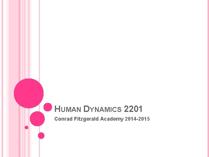 HUMAN DYNAMICS 2201 Conrad Fitzgerald Academy 2014 -2015 