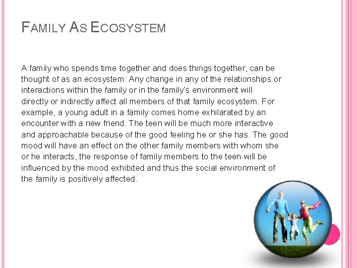 FAMILY AS ECOSYSTEM A family who spends time together and does things together, can