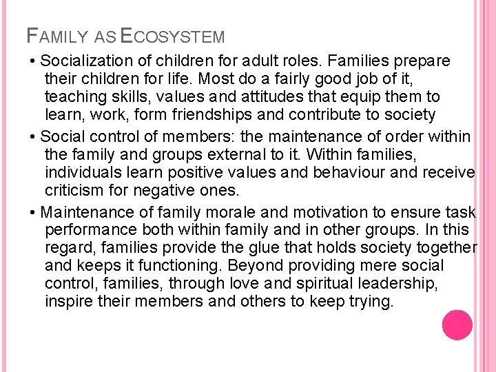 FAMILY AS ECOSYSTEM • Socialization of children for adult roles. Families prepare their children