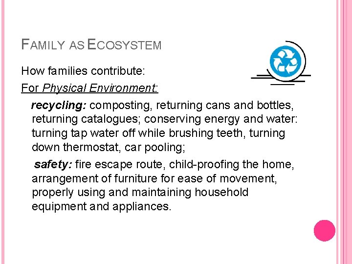FAMILY AS ECOSYSTEM How families contribute: For Physical Environment: recycling: composting, returning cans and