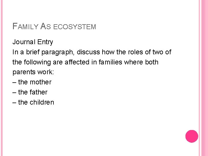 FAMILY AS ECOSYSTEM Journal Entry In a brief paragraph, discuss how the roles of