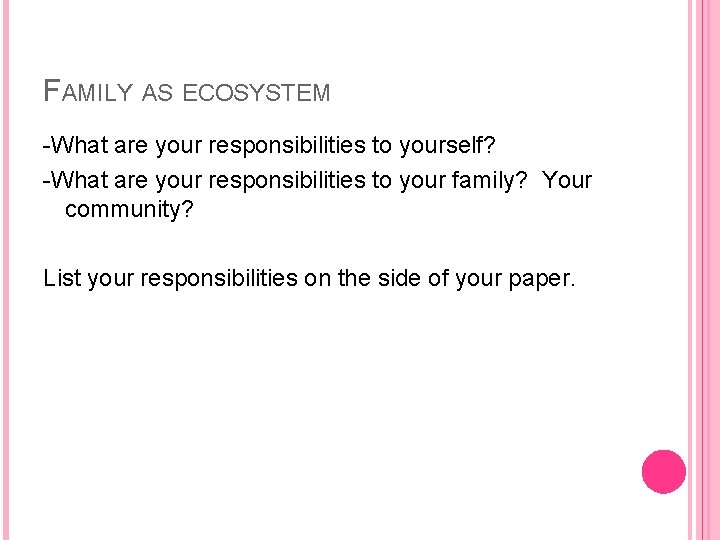 FAMILY AS ECOSYSTEM -What are your responsibilities to yourself? -What are your responsibilities to