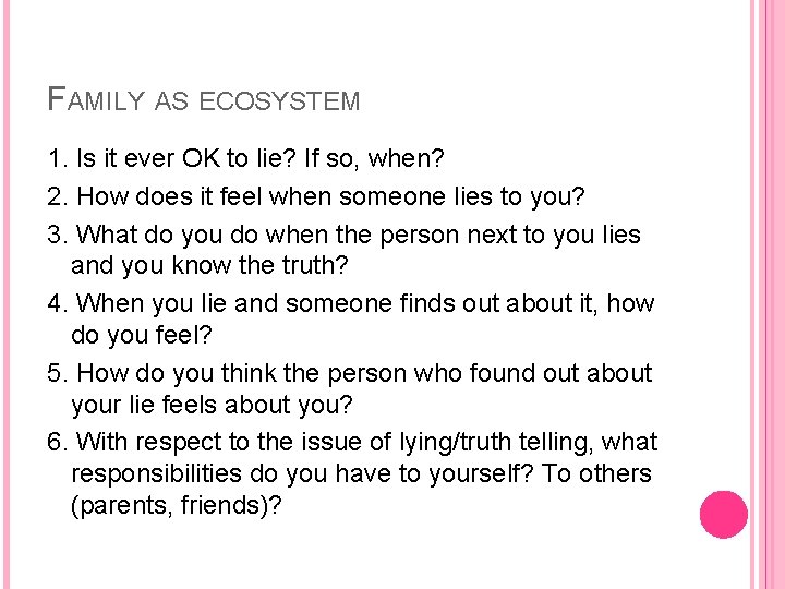 FAMILY AS ECOSYSTEM 1. Is it ever OK to lie? If so, when? 2.