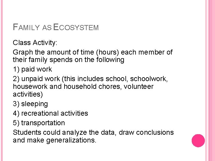 FAMILY AS ECOSYSTEM Class Activity: Graph the amount of time (hours) each member of