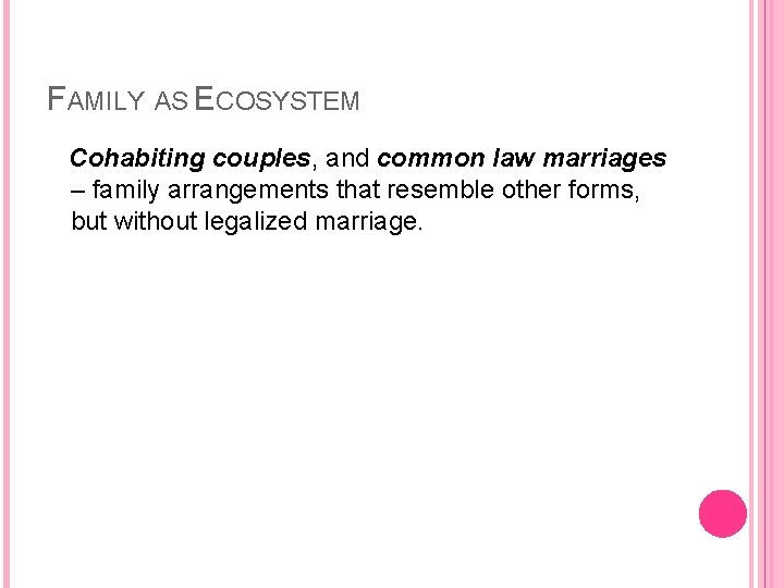 FAMILY AS ECOSYSTEM Cohabiting couples, and common law marriages – family arrangements that resemble