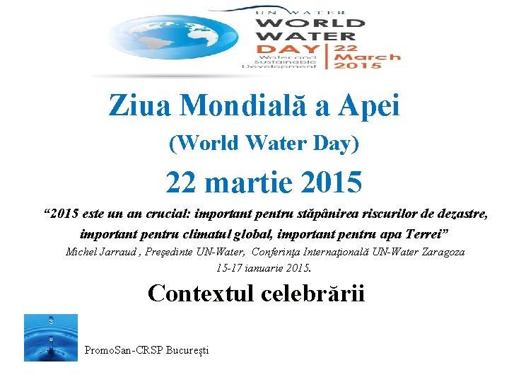 Ziua Mondială a Apei (World Water Day) 22 martie 2015 “ 2015 este un