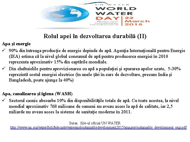 Rolul apei în dezvoltarea durabilă (II) Apa şi energie ü 90% din întreaga producţie