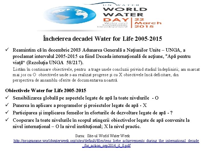 Încheierea decadei Water for Life 2005 -2015 ü Reamintim că în decembrie 2003 Adunarea