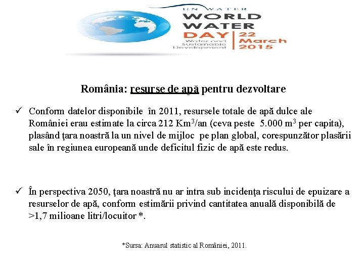 România: resurse de apă pentru dezvoltare ü Conform datelor disponibile în 2011, resursele totale