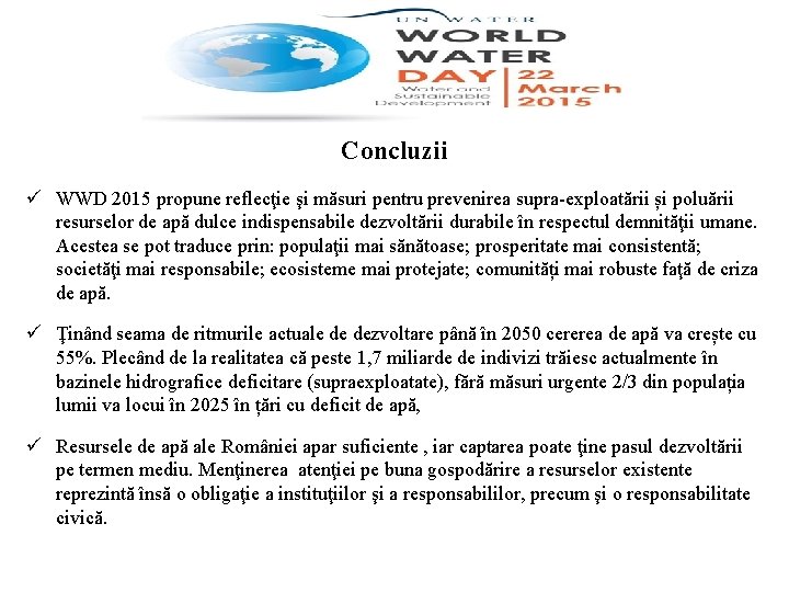 Concluzii ü WWD 2015 propune reflecţie şi măsuri pentru prevenirea supra-exploatării și poluării resurselor