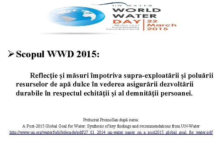 Ø Scopul WWD 2015: Reflecţie şi măsuri împotriva supra-exploatării şi poluării resurselor de apă