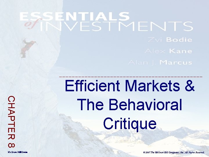 CHAPTER 8 Mc. Graw-Hill/Irwin Efficient Markets & The Behavioral Critique © 2007 The Mc.