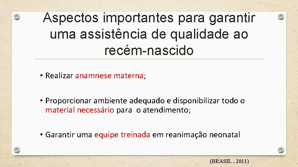 Aspectos importantes para garantir uma assistência de qualidade ao recém-nascido • Realizar anamnese materna;