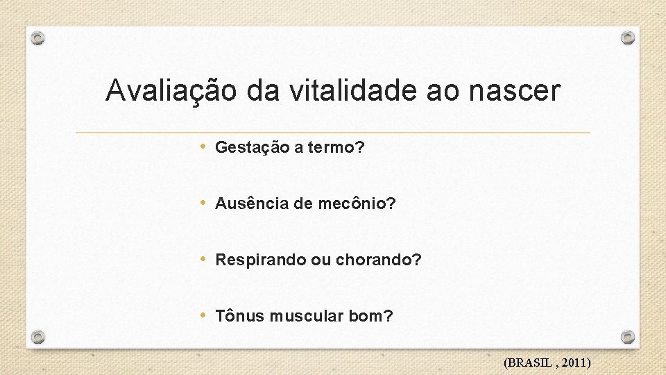 Avaliação da vitalidade ao nascer • Gestação a termo? • Ausência de mecônio? •