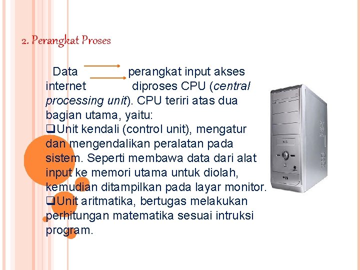 2. Perangkat Proses Data perangkat input akses internet diproses CPU (central processing unit). CPU