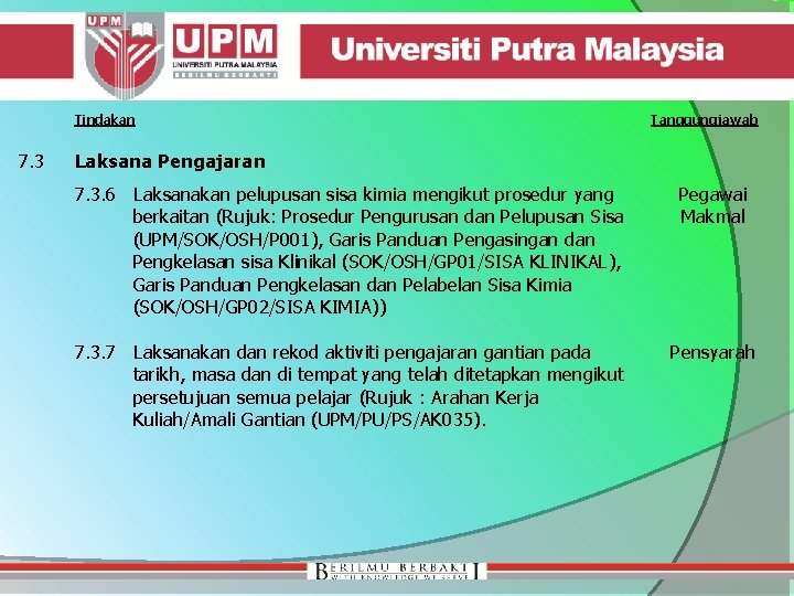 Tindakan 7. 3 Tanggungjawab Laksana Pengajaran 7. 3. 6 Laksanakan pelupusan sisa kimia mengikut