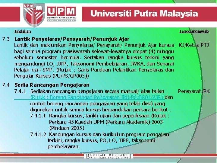 Tindakan 7. 3 Lantik Penyelaras/Pensyarah/Penunjuk Ajar Lantik dan maklumkan Penyelaras/ Pensyarah/ Penunjuk Ajar kursus
