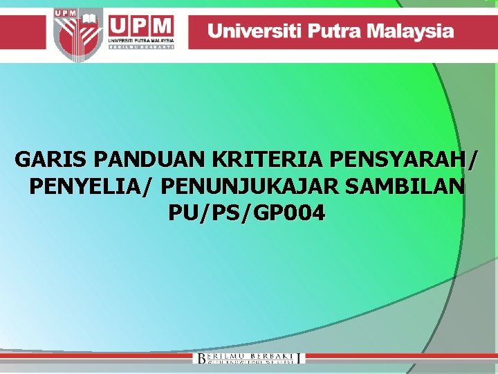 GARIS PANDUAN KRITERIA PENSYARAH/ PENYELIA/ PENUNJUKAJAR SAMBILAN PU/PS/GP 004 