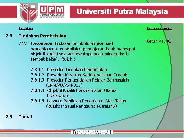 Tindakan 7. 8 Tindakan Pembetulan 7. 8. 1 Laksanakan tindakan pembetulan jika hasil pemantauan