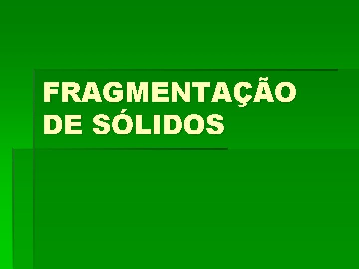 FRAGMENTAÇÃO DE SÓLIDOS 